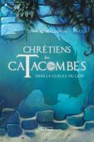 Chrétiens des catacombes, Dans la gueule du lion