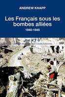 Les Français sous les bombes Alliées, 1940-1945