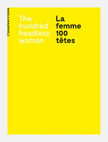 Angela Grauerholz La femme 100 tEtes / The Hundred Headless Woman /anglais