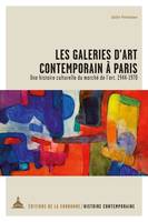 Les galeries d'art contemporain à Paris, Une histoire culturelle du marché de l'art, 1944-1970