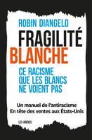 Fragilité blanche / ce racisme que les Blancs ne voient pas, Ce racisme que les blancs ne voient pas