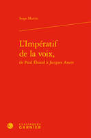 L'impératif de la voix, de Paul Éluard à Jacques Ancet