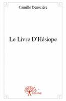 Le Livre D'Hésiope, histoire et anecdotes des trois mondes