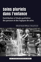 Soins pluriels dans l'enfance, Contribution à l'étude qualitative des parcours et des logiques de soins