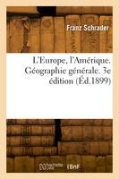 L'Europe, l'Amérique. Géographie générale. 3e édition