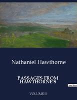 PASSAGES FROM  HAWTHORNE'S, VOLUME II