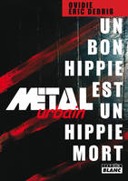 METAL URBAIN - Un bon hippie est un hippie mort, Metal urbain