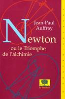 Newton ou Le triomphe de l'alchimie