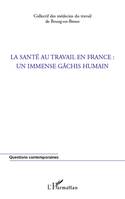 La santé au travail en France : un immense gâchis humain, un immense gâchis humain