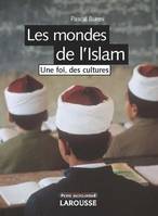 LES MONDES DE L'ISLAM 2e édition, une foi, des cultures