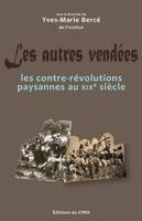 Les Autres Vendées, Les Contre-Révolutions paysannes au XIXe siècle.