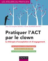 Pratiquer l'ACT par le clown - La thérapie d'acceptation et d'engagement, La thérapie d'acceptation et d'engagement