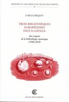 Trois bibliothèques européennes face à Google - Aux origines de la bibliothèque numérique (1990-2010)