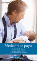 Médecin et papa, L'enfant du Dr Suarez - Un papa pour Rose - La promesse d'un médecin