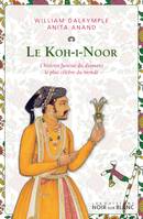 Koh-I-Noor, L'histoire funeste du diamant le plus célèbre du monde