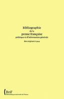 Bibliographie de la presse française politique et d'information générale, des origines à 1944...., 16, Bibliographie de la presse française politique et d'information générale des origines à 1944