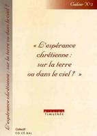 L'espérance chrétienne, Sur la terre ou dans le ciel ?