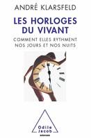 Les Horloges du vivant, Comment elles rythment nos jours et nos nuits