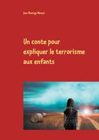 Un conte pour expliquer le terrorisme aux enfants