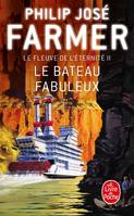 Le fleuve de l'éternité., 2, Le Bateau fabuleux (Le Fleuve de l'éternité, Tome 2)