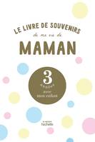 Le livre de souvenirs de ma vie de maman, 3 années avec mon enfant