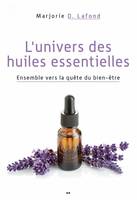 L'univers des huiles essentielles, Ensemble vers la quête du bien-être