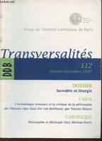 Transversalité, revue de l'Institut Catholique de Paris- n°112- Octobre/Décembre 2009-Sommaire: Sacré, salut et liturgie. A la rencontre de la théologie et de l'anthropologie par J. Geldhof- Les fruits de l'eucharistie: clé d'une sacralité chrétienne. Un