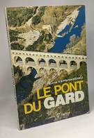 Le Pont du Gard et l'Aqueduc de Nîmes - petites monographies des Grands Edifices de la France, et l'aqueduc de Nîmes