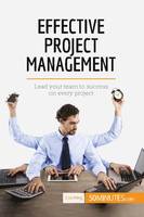 Effective Project Management, Lead your team to success on every project