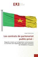 Les contrats de partenariat public-privé :, Regards croisés sur la législation camerounaise à la lumière des législations des pays membres de l'