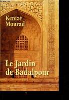 Le jardin de Badalpour [Relié] by Mourad Kénizé, roman