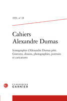 Cahiers Alexandre Dumas, Iconographie d'Alexandre Dumas père. Gravures, dessins, photographies, portraits et caricatures