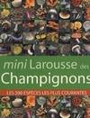 mini Larousse des champignons, les 200 espèces les plus courantes