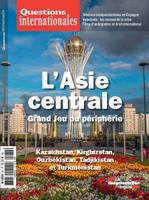 Questions internationales : L'Asie centrale, Grand Jeu ou périphérie - n°82, Kazakhstan, Kirghizstan, Ouzbékistan, Tadjikistan et Turkménistan