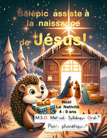 Balépic assiste À la naissance de Jesus ! Noël - La nativité M.S.O. Méthode Syllabique Orale DYS, ponts phonétiques