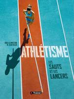 Athlétisme - Les sauts et les lancers