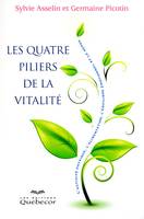 Les quatre piliers de la vitalité - L'activité physique l'alimentation l'équilibre émotionnel le rep