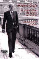Michel Guy : Secrétaire d'Etat à la culture 1974, un innovateur méconnu
