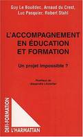 L'accompagnement en éducation et formation. Un projet impossible, Un projet impossible ?