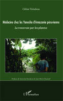 Medecine chez les Yanesha d'Amazonie péruvienne, La traversée par les plantes