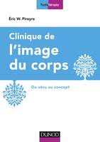 Clinique de l'image du corps - 2e éd. - Du vécu au concept, Du vécu au concept