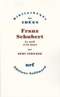 Franz Schubert. Le na√Øf et la mort, Le naïf et la mort