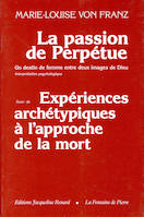 La passion de Perpétue, et Expériences archétypiques à l'approche de la mort essai d'interprétation psychologique