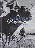 La France paysanne , Un siècle d'histoire en images