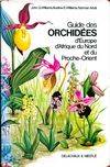 Guide des orchidées d'Europe, d'Afrique du Nord et du Proche-Orient, Afrique du Nord et Proche-Orient inclus...