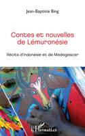 Contes et nouvelles de Lémuronésie, Récits d'Indonésie et de Madasgascar