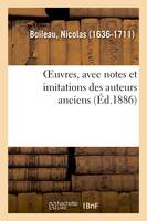 OEuvres, avec notes et imitations des auteurs anciens