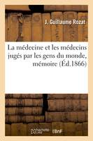 La médecine et les médecins jugés par les gens du monde, mémoire, Congrès médical de Bordeaux, 7 octobre 1865