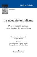 Le néoexistentialisme, Penser l'esprit humain après l'echec du naturalisme