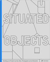 Situated Objects Buildings and Projects by Stan Allen /anglais